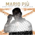 GREATEST HITS & REMIXES - Mario Piu. (CD)