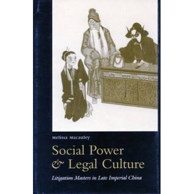 Social Power And Legal Culture: Litigation Masters In Late Imperial China