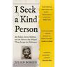 I Seek a Kind Person - Julian Borger