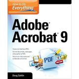 How to Do Everything: Adobe Acrobat 9