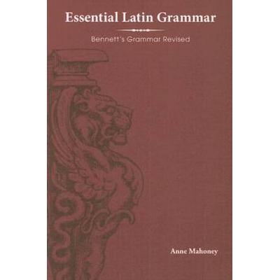 Essential Latin Grammar Bennetts Grammar Revised