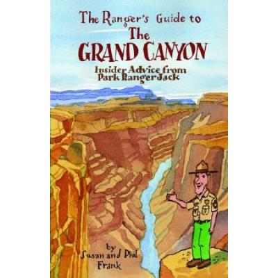 The Rangers Guide to the Grand Canyon Insider Advice from Ranger Jack