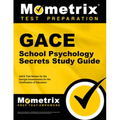 Gace School Psychology Secrets Study Guide: Gace Test Review For The Georgia Assessments For The Certification Of Educators