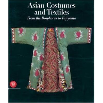 Asian Costumes And Textiles: From The Bosphorus To Fujiama