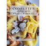Confetti's Antipasti, Pasta & Dolci - Caterina Benini