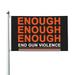 Enough End Gun Violence No More Silence Garden Flags 3 x 5 Foot Polyester Flag Double Sided Banner with Metal Grommets for Yard Home Decoration Patriotic Sports Events Parades