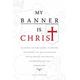 My Banner is Christ An Appeal for the Church to Restore the Priority