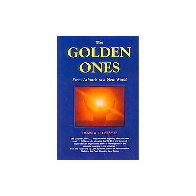 The Golden Ones by Carole A. P. Chapman (Paperback - Mystic Pub)