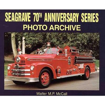 Seagrave 70th Anniversary Series Photo Archive