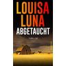 Abgetaucht - Louisa Luna