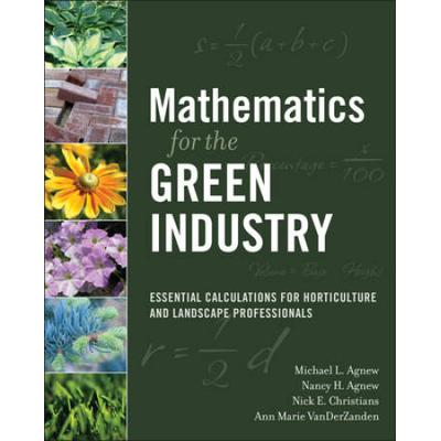 Mathematics For The Green Industry: Essential Calculations For Horticulture And Landscape Professionals