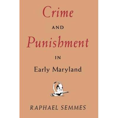 Crime And Punishment In Early Maryland