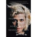 My Own Devices: True Stories from the Road on Music, Science, and Senseless Love - Dessa Wander