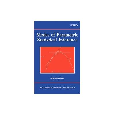 Modes of Parametric Statistical Inference by Seymour Geisser (Hardcover - Wiley-Interscience)
