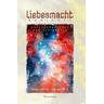 Liebesmacht - Gedichte - Richard Oliver Schulz