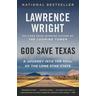 God Save Texas - Lawrence Wright