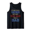 It's Easy To Be A Father But It Takes A Real Man To Be A Dad Tank Top