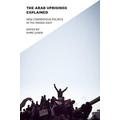 The Arab Uprisings Explained New Contentious Politics in the Middle East Columbia Studies in Middle East Politics