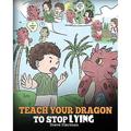 Teach Your Dragon to Stop Lying: A Dragon Book to Teach Kids Not to Lie. a Cute Children Story to Teach Children about Telling the Truth and Honest...