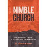 Nimble Church: Why Agility Is Key And Why Upside-Down Is The Real Right-Side-Up