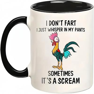 1pc 11oz Funny Chicken Coffee Mug I Don't Fart I Just Whisper In My Pants Sometimes It Screams Home Decor Room Decor Party Gift Birthday Gift Cool Stuff