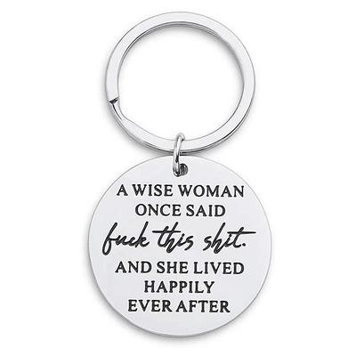 Birthday Funny keychain Gift for Women A Wise Woman Once Said and She Lived Happily Ever After Novelty Gifts Graduation for Sister Girls Her Christmas