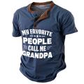 Funny Slang My Favorite People Call Me Grandpa Men's Fashion Casual Street 3D Print T shirt Tee Henley Shirt Street Sports Outdoor Going out T shirt Black Navy Blue Blue Short Sleeve Henley Shirt