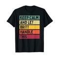 "Keep Calm And Let Britt Handle This Funny Custom Retro Zitat T-Shirt