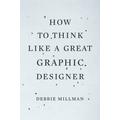 How to think like a great graphic designer - Debbie Millman - Paperback - Used