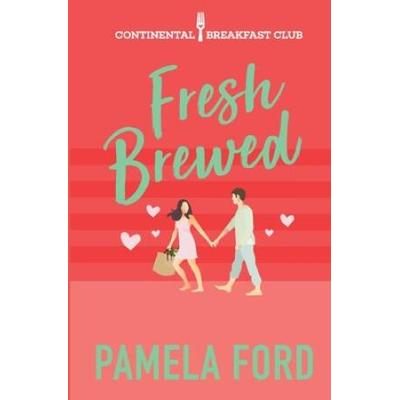 Fresh Brewed: A Feel Good Romantic Comedy