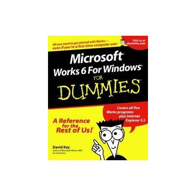 Microsoft Works 6 for Windows For Dummies by David C. Kay (Paperback - For Dummies)