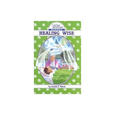 Healing Wise by Susun S. Weed (Paperback - Ash Tree Pub)