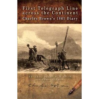 First Telegraph Line Across The Continent: Charles...