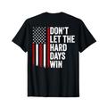 Don't Let the Hard Days Win Quote (On Back) T-Shirt