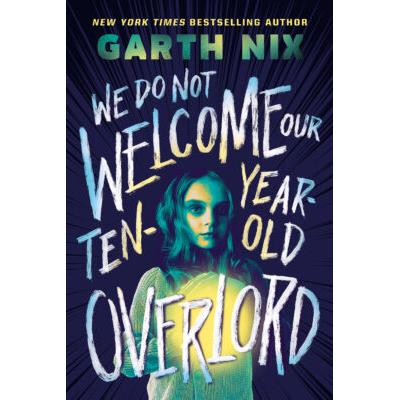 We Do Not Welcome Our Ten-Year-Old Overlord (Hardcover) - Garth Nix