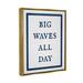 Stupell Industries Big Waves All Day Phrase Framed On Canvas by Lil' Rue Print Canvas in White | 31 H x 25 W x 1.7 D in | Wayfair bb-407_ffg_24x30