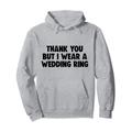 Hochzeitstag Danke, aber ich trage einen Ehering Pullover Hoodie