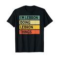 Lustiges Zitat mit Aufschrift "I'm Lebron Doing Lebron Things" T-Shirt