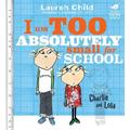 Charlie and Lola: I Am Too Absolutely Small For School