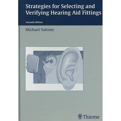 Strategies For Selecting And Verifying Hearing Aid Fittings
