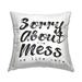 Stupell Sorry About Mess We Live Here Phrase Rustic Printed Outdoor Throw Pillow Design by Daphne Polselli