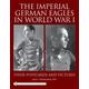 The Imperial German Eagles in World War I, Vol. 2 - Lance J. Bronnenkant