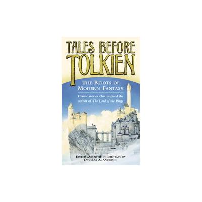 Tales Before Tolkien by Douglas A. Anderson (Paperback - Reprint)