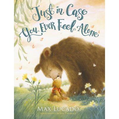 Just In Case You Ever Feel Alone (Hardcover) - Max Lucado