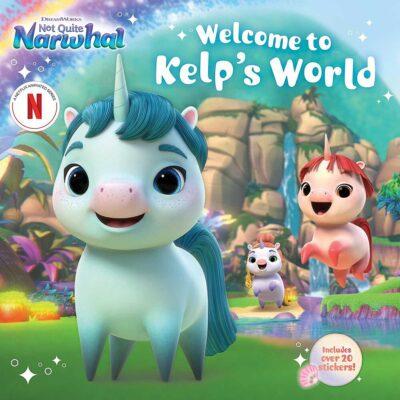 Not Quite Narwhal: Welcome To Kelp's World (paperb...