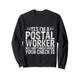I'm A Postal Worker, No I Don't Know Where Your Check Is -- Sweatshirt