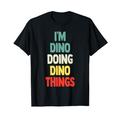 I'M Dino Doing Dino Things Fun Name Dino Personalisiert T-Shirt