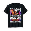 long prek it's been fun look out kindergarten kindergarten T-Shirt