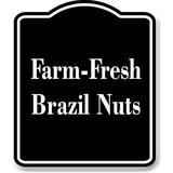 Farm-Fresh Brazil Nuts BLACK Aluminum Composite Sign 15 x18