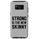 Hülle für Galaxy S8 Strong Is The New Skinny I Fitness